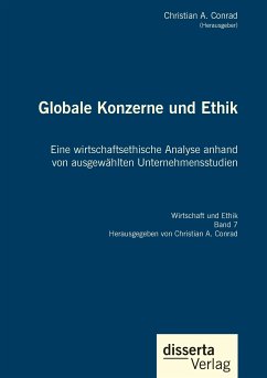 Globale Konzerne und Ethik: Eine wirtschaftsethische Analyse anhand von ausgewählten Unternehmensstudien (eBook, PDF) - Conrad, Christian A.