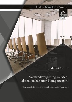 Vorstandsvergütung mit den aktienkursbasierten Komponenten: Eine modelltheoretische und empirische Analyse (eBook, PDF) - Cirik, Mesut