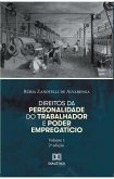 Direitos da personalidade do trabalhador e poder empregatício - Volume 1 (eBook, ePUB) Direitos da personalidade do trabalhador e poder empregatício - Volume 1 (eBook, ePUB)