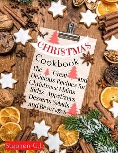 Christmas Cookbook: The Great and Delicious Recipes for Christmas, Mains Sides Salads Appetizers Desserts and Beverages (eBook, ePUB) - G. J., Stephen