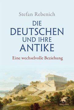 Die Deutschen und ihre Antike (eBook, ePUB) - Rebenich, Stefan