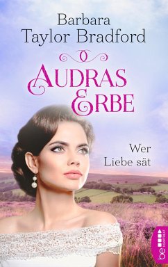 Audras Erbe - Wer Liebe sät (eBook, ePUB) - Taylor Bradford, Barbara