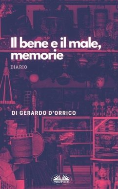 Il Bene E Il Male, Memorie: Diario - Gerardo D'Orrico