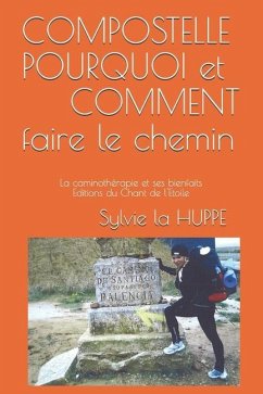 COMPOSTELLE POURQUOI ET COMMENT faire LE CHEMIN: La caminothérapie et ses bienfaits - La Huppe, Sylvie