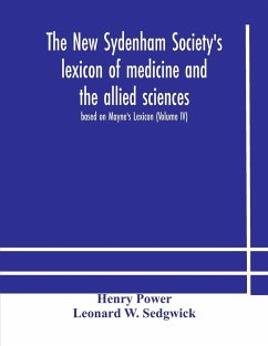 The New Sydenham Society's lexicon of medicine and the allied sciences - Power, Henry; W. Sedgwick, Leonard