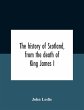 The History Of Scotland, From The Death... - Bild 1