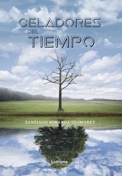 Celadores del tiempo (eBook, ePUB) - Miranda Guimarey, Santiago