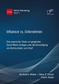 Influencer vs. Unternehmen: Eine empirische Studie zur geeigneten Social Media Strategie unter Berücksichtigung von Kommunikator und Inhalt (eBook, PDF)