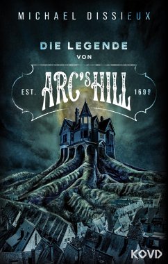Die Legende von Arc's Hill (eBook, ePUB) - Dissieux, Michael