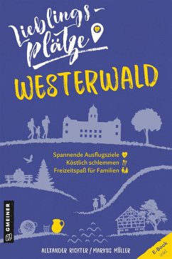 Lieblingsplätze Westerwald (eBook, ePUB) - Richter, Alexander; Müller, Markus