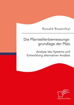 Die Pfarrstellenbemessungsgrundlage der Pfalz: Analyse des Systems und Entwicklung alternativer Ansätze (eBook, PDF) - Rosenthal, Ronald