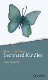 Leonhard Kindler - Eine Geschichte auf den Spuren des dunkelsten Kapitels deutscher Geschichte in der Gegenwart (eBook, ePUB)