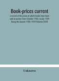 Book-prices current; a record of the prices at which books have been sold at auction from October 1908, to July 1909 Being the Season 1908-1909 (Volume XXIII)