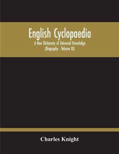 English Cyclopaedia, A New Dictionary Of Universal Knowledge (Volume Iii) - Knight, Charles