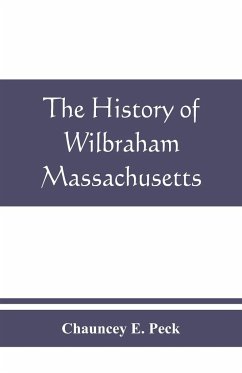 The history of Wilbraham, Massachusetts - E. Peck, Chauncey