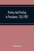 Printers And Printing In Providence, 1762-1907