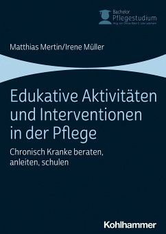 Edukative Aktivitäten und Interventionen in der Pflege (eBook, ePUB) - Mertin, Matthias; Müller, Irene