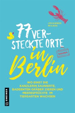 77 versteckte Orte in Berlin (eBook, ePUB) - Wilkes, Johannes