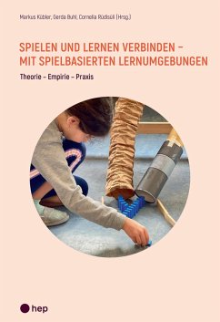 Spielen und Lernen verbinden - mit spielbasierten Lernumgebungen (E-Book) (eBook, ePUB) - Kübler, Markus; Buhl, Gerda; Rüdisüli, Cornelia