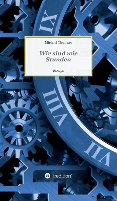 Wir sind wie Stunden (eBook, ePUB) - Thumser, Michael