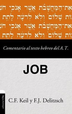 Comentario al texto hebreo del Antiguo Testamento - Job - Keil, Carl Friedrich; Delitzsch, Franz Julius