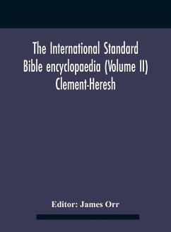 The International standard Bible encyclopaedia (Volume II) Clement-Heresh