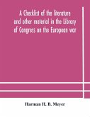 A checklist of the literature and other material in the Library of Congress on the European war