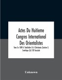Actes Du Huitieme Congres International Des Orientalistes, Tenu En 1889 A Stockholm Et A Christiania (Section I) Semitique (A) 1Er Fascicule