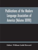 Publications Of The Modern Language Association Of America (Volume Xxviii)