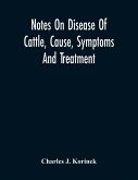 Notes On Disease Of Cattle, Cause, Symptoms And Treatment