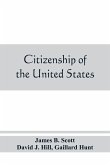 Citizenship of the United States, expatriation, and protection abroad. Letter from the secretary of state, submitting report on the subject of citizenship, Expatriation, and Protection Abroad