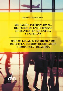 Migración internacional: derechos de las personas migrantes en Argentina y en España (eBook, ePUB) - Castaño Reyero, María José; Hernández, Javier; Niella, Liz Paola; Pavón Piscitello, Daniel; Pérez Adhoer, Ana; Pusiol, Dante; Sommer, Christian