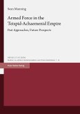 Armed Force in the Teispid-Achaemenid Empire (eBook, PDF)