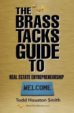 The Brass Tacks Guide to Real Estate Entrepreneurship (eBook, ePUB) - Smith, Todd