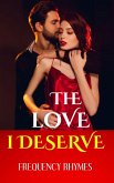 THE LOVE I DESERVE: Encapsulating 21 Thrilling Dreams And Aspirations Every Woman Yearns For In A Romantic Relationship (eBook, ePUB)