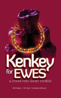 Kenkey For Ewes: And Other Very Short Stories - Dzah, D. H.; Johnson, J. J.; Asiedu, A. Ad