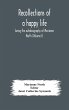 Recollections of a happy life, being... - Bild 1