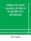 Catalogue of the Sanskrit manuscripts in the library of the India Office, Part I Vedic Manuscripts