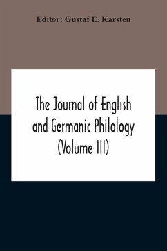 The Journal Of English And Germanic Philology (Volume Iii)
