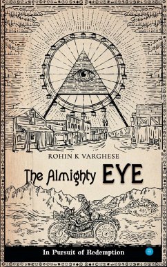 The Almighty Eye - in pursuit of redemption - Varghese, Rohin K