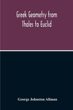 Greek Geometry From Thales To Euclid - Johnston Allman, George