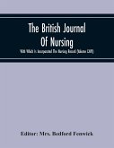 The British Journal Of Nursing With Which Is Incorporated The Nursing Record (Volume Lxvii)