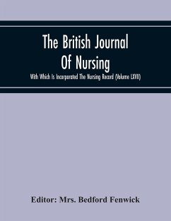 The British Journal Of Nursing With Which Is Incorporated The Nursing Record (Volume Lxvii)