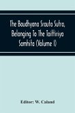 The Baudhyana Srauta Sutra, Belonging To The Taittiriya Samhita (Volume I)