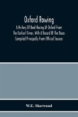 Oxford Rowing; A History Of Boat-Racing At Oxford From The Earliest Times, With A Record Of The Races Compiled Principally From Official Sources