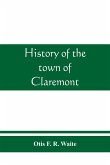 History of the town of Claremont, New Hampshire, for a period of one hundred and thirty years from 1764 to 1894