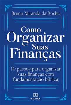 Como organizar suas finanças (eBook, ePUB) - Rocha, Bruno Miranda da
