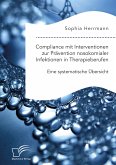Compliance mit Interventionen zur Prävention nosokomialer Infektionen in Therapieberufen. Eine systematische Übersicht (eBook, PDF)