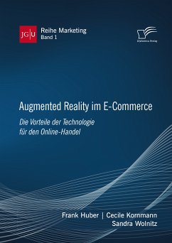 Augmented Reality im E-Commerce. Die Vorteile der Technologie für den Online-Handel (eBook, PDF) - Huber, Frank; Kornmann, Cecile; Wolnitz, Sandra