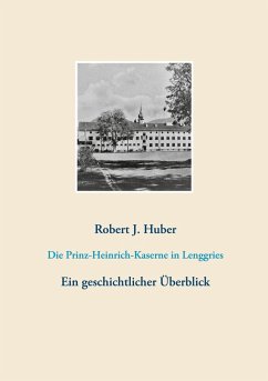 Die Prinz-Heinrich-Kaserne in Lenggries (eBook, ePUB)